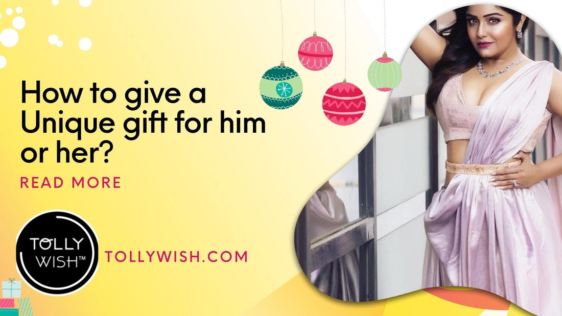 How to give a Unique gift for him or her?